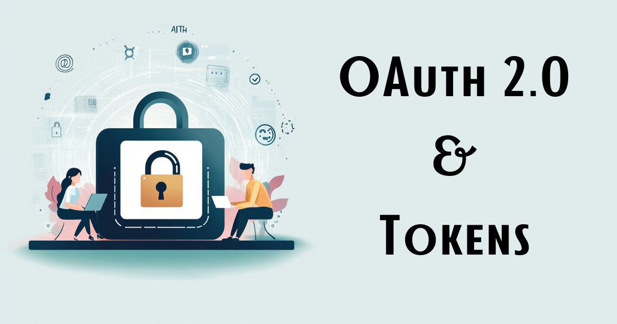 OAuth2.0 Auth Tokens: A Comprehensive Guide