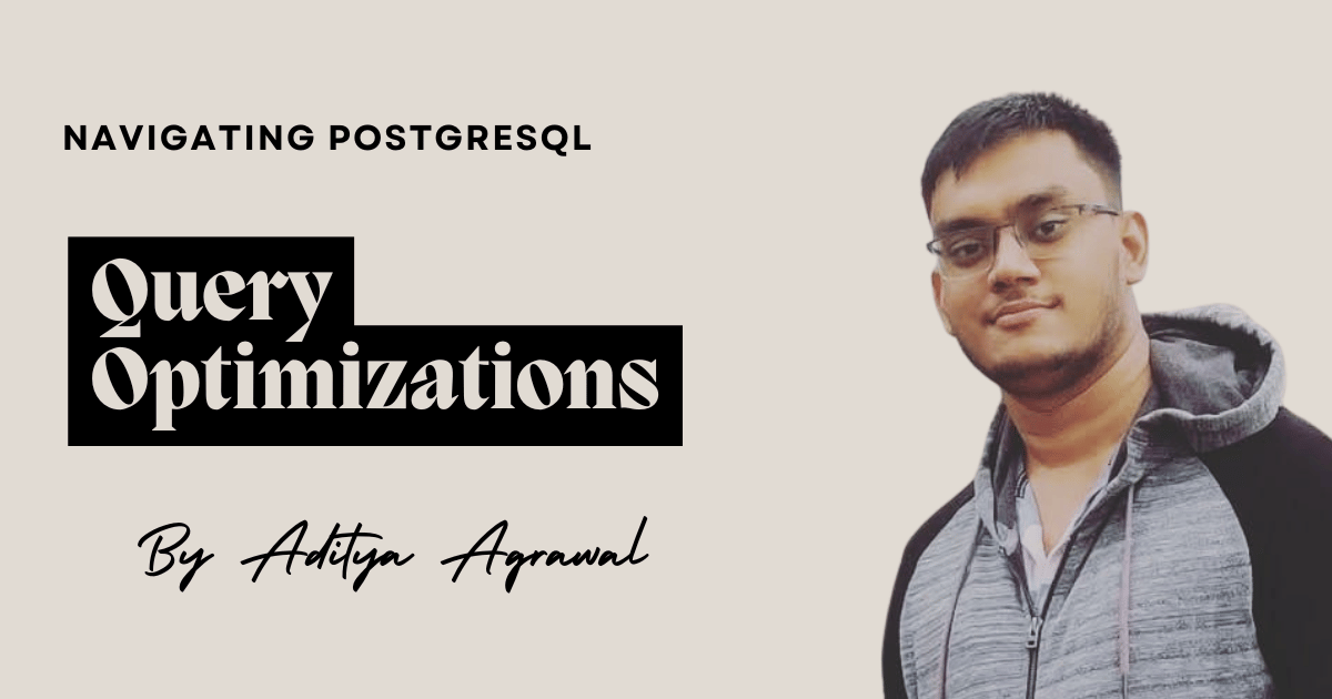 Navigating PostgreSQL - Query Optimizations